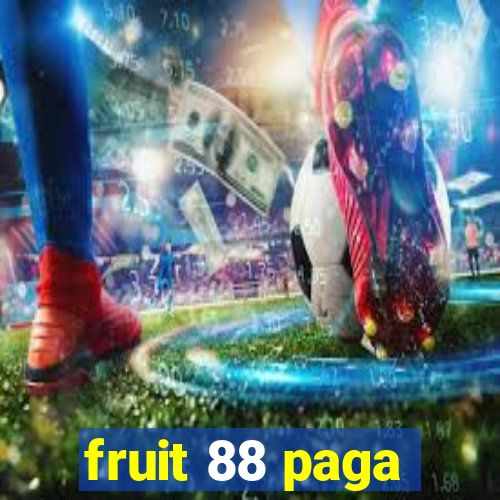 fruit 88 paga